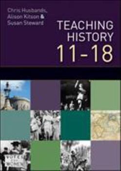 Paperback Teaching and Learning History: Understanding the Past 11-18 Book