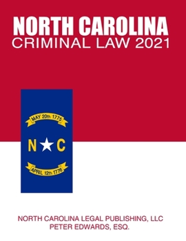 Paperback North Carolina Criminal Law 2021: Complete Provisions of Chapter 14 of the General Statutes in Effect as of March 1, 2021 Book