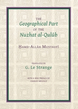 Paperback The Geographical Part of the Nuzhat Al-Qul&#363;b Book