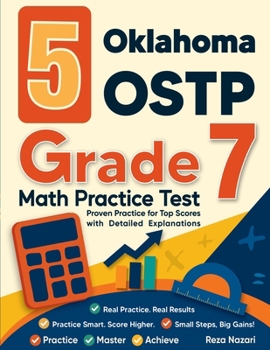 Paperback 5 Oklahoma OSTP Grade 7 Math Practice Tests: Proven Practice for Top Scores with Detailed Explanations Book