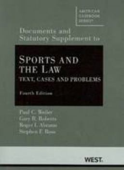 Paperback Weiler, Roberts, Abrams and Ross' Sports and the Law: Text, Cases and Problems, 4th, Documentary and Statutory Supplement Book