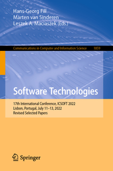 Paperback Software Technologies: 17th International Conference, Icsoft 2022, Lisbon, Portugal, July 11-13, 2022, Revised Selected Papers Book