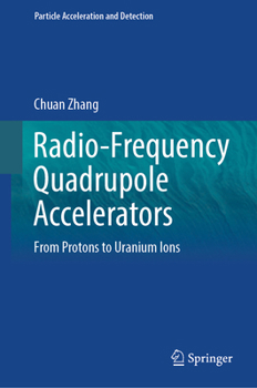 Hardcover Radio-Frequency Quadrupole Accelerators: From Protons to Uranium Ions Book