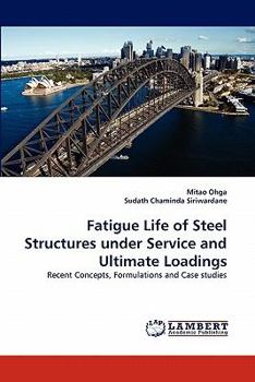 Paperback Fatigue Life of Steel Structures Under Service and Ultimate Loadings Book