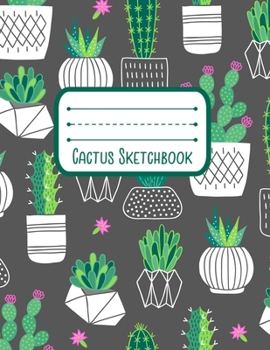 Cactus Sketchbook: Notebook for Sketching, Doodling, Painting, Drawing or Writing 8.5 x 11 100 Pages, 8.5 x 11 (Pretty Cute Succulent Cover Vol. 5) (Jolly Pockets Cactus Sketchbooks)