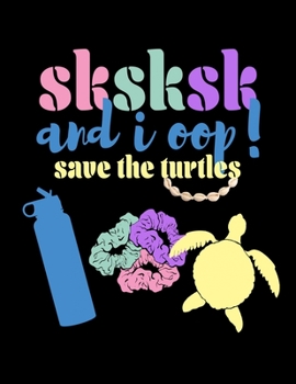 Paperback SKSKSK And I oop Save The Turtles: Notebook With Funny Trendy Popular Meme. 8.5 x 11 Lined Wide Ruled Notepad Journal Gift With Soft Matte Cover For G Book