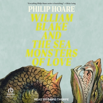 Audio CD William Blake and the Sea Monsters of Love: Art, Poetry, and the Imagining of a New World Book
