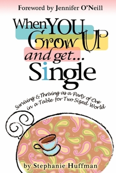 Paperback When You Grow Up and Get...Single: Surviving and Thriving as a Party of One in a Table-for-Two-Sized World Book