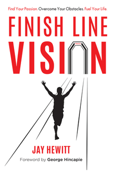 Paperback Finish Line Vision: Find Your Passion. Overcome Your Obstacles. Fuel Your Life. Book