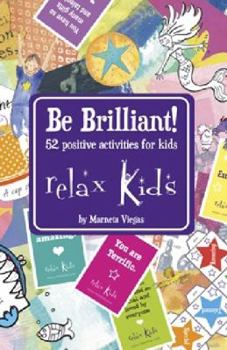 Paperback Relax Kids - Be Brilliant!: 52 Positive Activities for Children Book