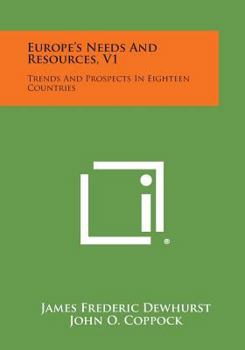 Paperback Europe's Needs and Resources, V1: Trends and Prospects in Eighteen Countries Book