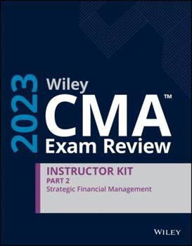 Paperback Wiley CMA Exam Review 2023 Instructor Kit Part 2: Strategic Financial Management Book