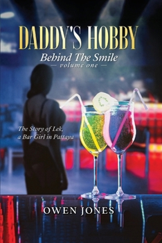 Daddy's Hobby: The Story of Lek, A Bar Girl in Pattaya (Behind the Smile)
