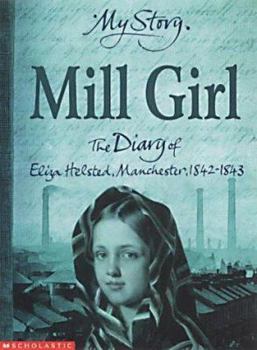 Paperback Mill Girl; The Diary of Eliza Helsted, Manchester, 1842 - 1843 Book