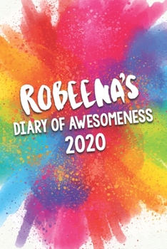Paperback Robeena's Diary of Awesomeness 2020: Unique Personalised Full Year Dated Diary Gift For A Girl Called Robeena - 185 Pages - 2 Days Per Page - Perfect Book