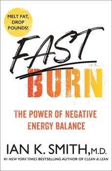 Hardcover Fast Burn!: The Power of Negative Energy Balance Book