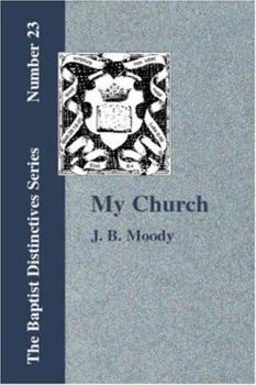 Paperback My Church. Its Characteristics and Perpetuity Book