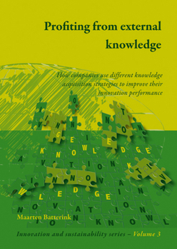 Paperback Profiting from External Knowledge: How Firms Use Different Knowledge Acquisition Strategies to Improve Their Innovation Performance Book