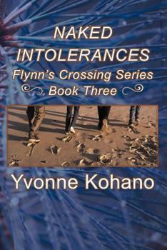 Naked Intolerances - Book #3 of the Flynn's Crossing