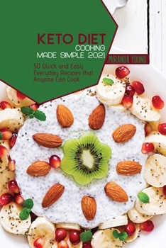 Paperback Keto Diet Cooking Made Simple 2021: 50 Quick and Easy Everyday Recipes that Anyone Can Cook Book