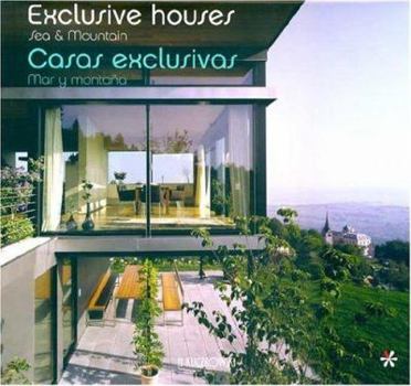Hardcover Exclusive Houses/Casas Exclusivas: Sea & Mountain/Mar y Montana Book