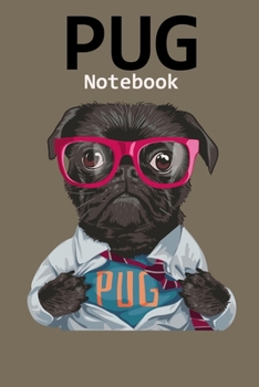 Pug Notebook : 120 Page Unlined (6 X 9 Inches) Pug Journal with More Pugs Inside!