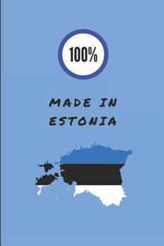 100% Made in Estonia: Lined Notebook for Estonians