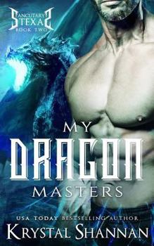 My Dragon Masters (Sanctuary, Texas, #2) - Book #2 of the Sanctuary, Texas