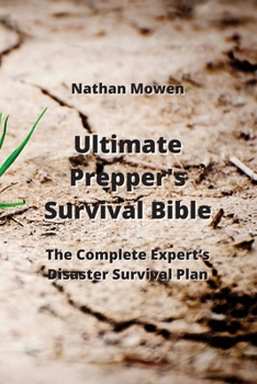 Paperback Ultimate Prepper's Survival Bible: The Complete Expert's Disaster Survival Plan Book