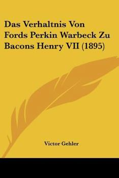 Paperback Das Verhaltnis Von Fords Perkin Warbeck Zu Bacons Henry VII (1895) [German] Book