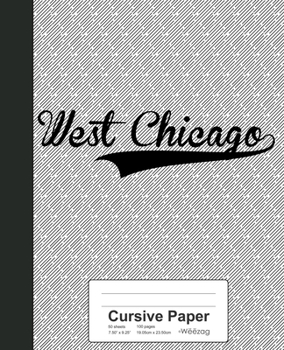 Paperback Cursive Paper: WEST CHICAGO Notebook Book