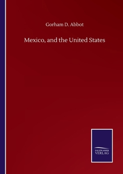 Mexico and the United States: Their Mutual Relations and Common Interests