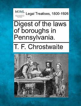 Digest of the Laws of Boroughs in Pennsylvania
