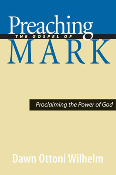 Paperback Preaching the Gospel of Mark: Proclaiming the Power of God Book