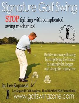 Paperback Signature Golf Swing: Stop Fighting with Complicated Swing Mechanics! Book