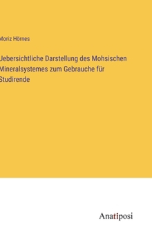 Hardcover Uebersichtliche Darstellung des Mohsischen Mineralsystemes zum Gebrauche für Studirende [German] Book
