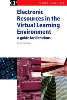 Hardcover Electronic Resources in the Virtual Learning Environment: A Guide for Librarians (Chandos Information Professional Series) Book