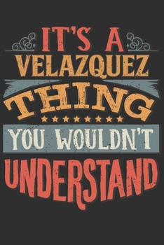 It's A Velazquez You Wouldn't Understand: Want To Create An Emotional Moment For A Velazquez Family Member ? Show The Velazquez's You Care With This ... Surname Planner Calendar Notebook Journal