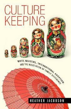 Paperback Culture Keeping: White Mothers, International Adoption, and the Negotiation of Family Difference Book