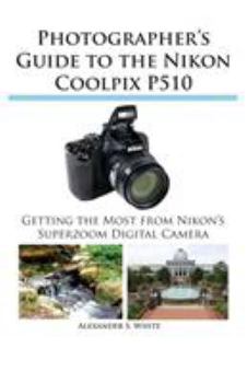 Paperback Photographer's Guide to the Nikon Coolpix P510 Book