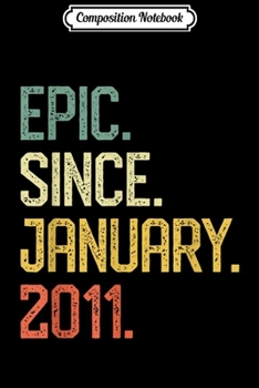Composition Notebook: Epic Since January 2011 9th Birthday Girls Boys Journal/Notebook Blank Lined Ruled 6x9 100 Pages
