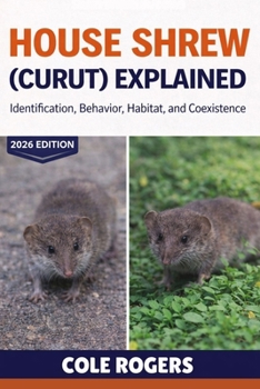 Paperback House Shrew (Curut) Explained: Identification, Behavior, Habitat, and Coexistence Book