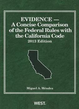 Paperback Mendez's Evidence, a Concise Comparison of the Federal Rules with the California Code, 2013 Book