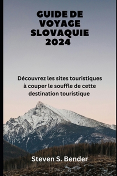 Guide de voyage Slovaquie 2024: Découvrez les sites touristiques à couper le souffle de cette destination touristique (2024 Travel Rocket) (French Edition)