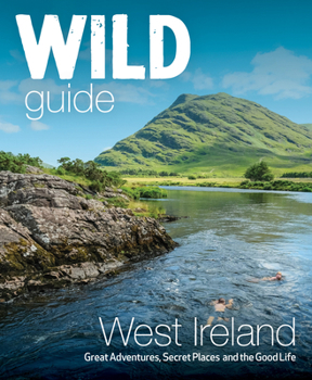 Paperback Wild Guide West Ireland: Travel Adventure Guide - Wild Atlantic Way, Donegal, Galway, Mayo, Clare, Cork & Kerry Book