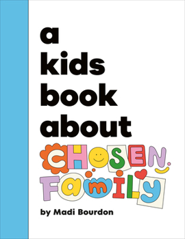 Kids Book About Chosen Family, A (A Kids Book)