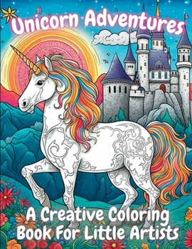 Paperback Unicorn Adventures: A Creative Coloring Book For Little Artists Book