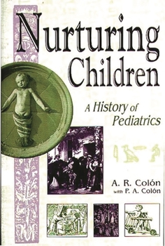 Hardcover Nurturing Children: A History of Pediatrics Book