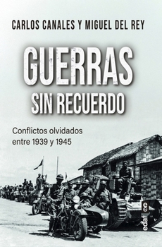 Guerras sin recuerdo: Conflictos olvidados entre 1939 y 1945 (Spanish Edition)