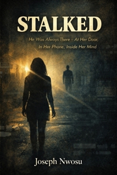 Paperback Stalked: He Was Always There - At Her Door, In Her Phone, Inside Her Mind Book